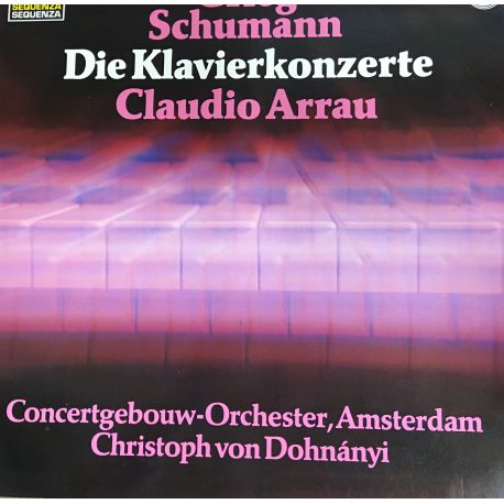 Grieg* / Schumann* / Claudio Arrau / Concertgebouw-Orchester, Amsterdam* / Christoph von Dohnányi ‎– Die Klavierkonzerte Plak