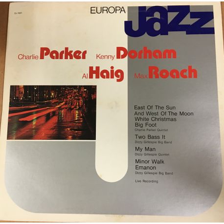 Charlie Parker, Kenny Dorham, Al Haig, Max Roach ‎– Europa Jazz Plak